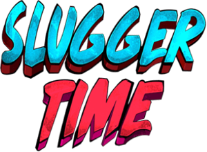 Slugger Time